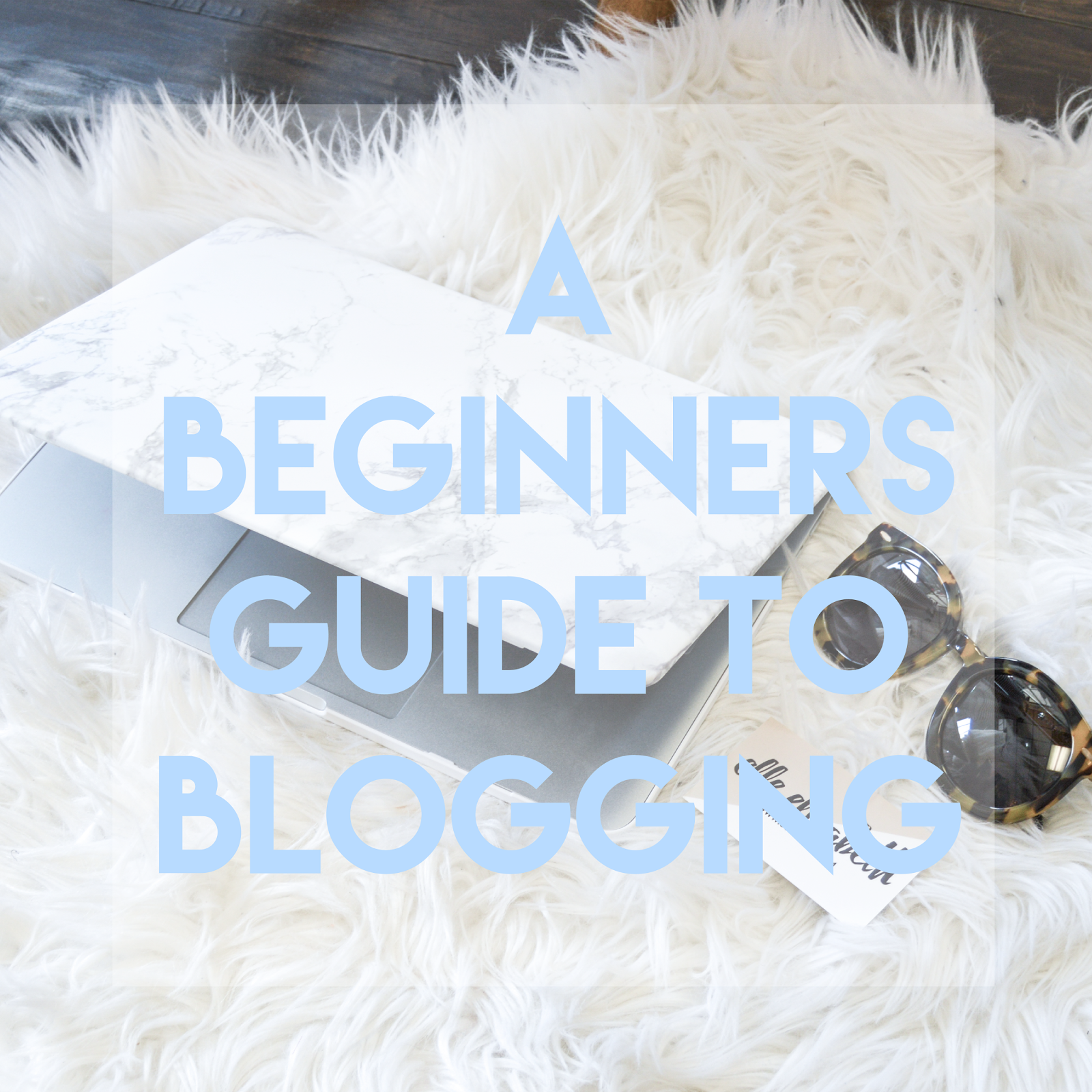 A Beginner's Guide To Blogging - Styelled